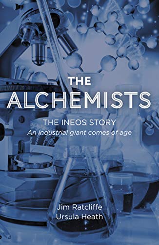 9781785906534: The Alchemists: The INEOS Story - An industrial giant comes of age