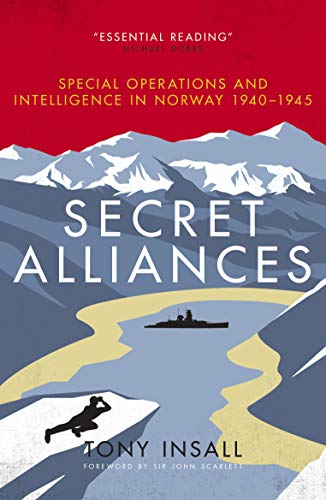 Beispielbild fr Secret Alliances: Special Operations and Intelligence in Norway 1940 1945 zum Verkauf von PlumCircle