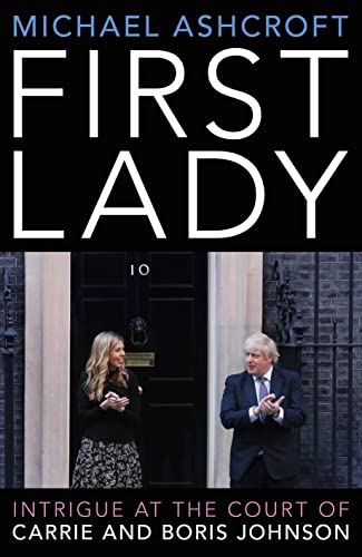 Stock image for First Lady: Intrigue at the Court of Carrie and Boris Johnson for sale by WorldofBooks