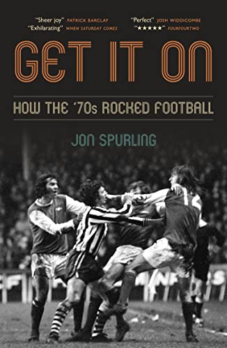 Beispielbild fr Get It On: How the '70s Rocked Football zum Verkauf von AwesomeBooks
