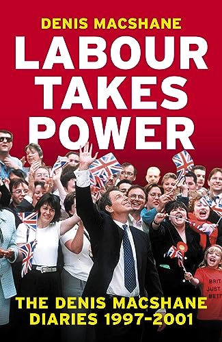 Stock image for Labour Takes Power: The Denis MacShane Diaries 1997 "2001 for sale by WorldofBooks