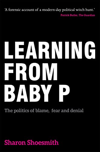 Beispielbild fr Learning from Baby P: The politics of blame, fear and denial zum Verkauf von WorldofBooks