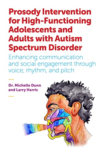 Beispielbild fr Prosody Intervention for High-Functioning Adolescents and Adults with Autism Spectrum Disorder: Enhancing communication and social engagement through voice, rhythm, and pitch zum Verkauf von WorldofBooks