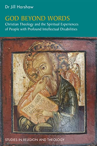 

God Beyond Words : Christian Theology and the Spiritual Experiences of People With Profound Intellectual Disabilities