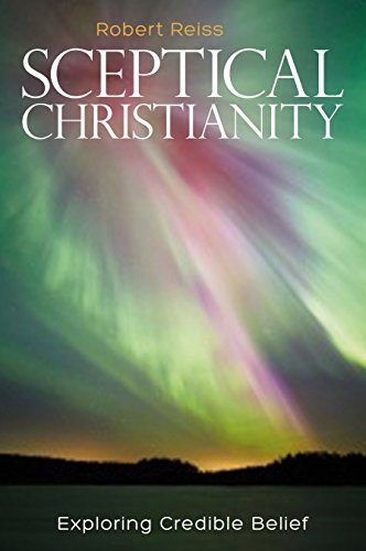 Imagen de archivo de Sceptical Christianity: Exploring Credible Belief a la venta por WorldofBooks