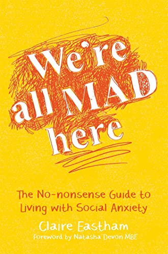 9781785920820: We're All Mad Here: The No-Nonsense Guide to Living with Social Anxiety