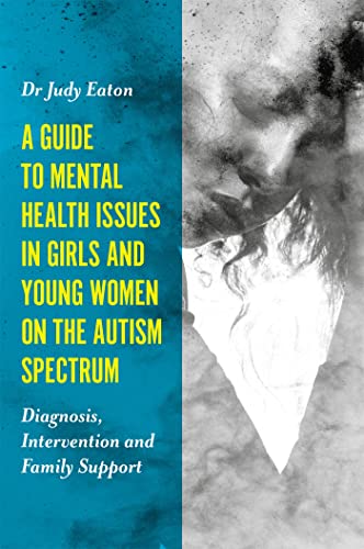Beispielbild fr A Guide to Mental Health Issues in Girls and Young Women on the Autism Spectrum zum Verkauf von Blackwell's