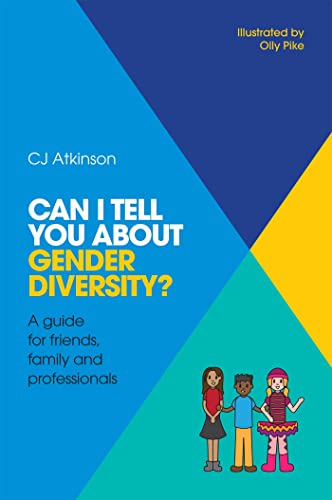 Stock image for Can I Tell You about Gender Diversity? : A Guide for Friends, Family and Professionals for sale by Better World Books