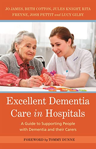 Beispielbild fr Excellent Dementia Care in Hospitals : A Guide to Supporting People with Dementia and Their Carers zum Verkauf von Better World Books Ltd