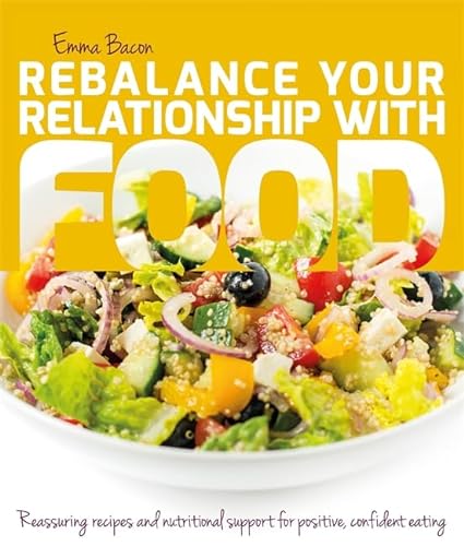 Stock image for Rebalance Your Relationship with Food: Reassuring recipes and nutritional support for positive, confident eating for sale by Emerald Green Media