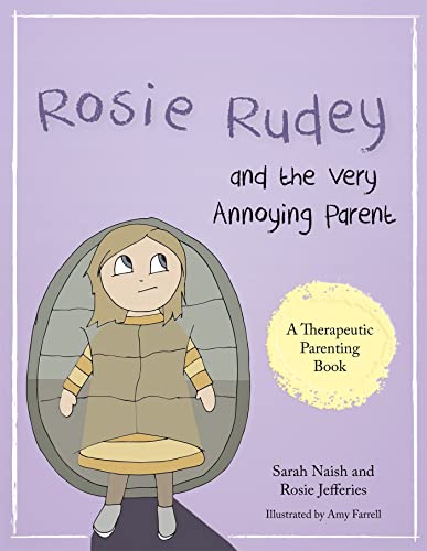 Imagen de archivo de Rosie Rudey and the Very Annoying Parent: A story about a prickly child who is scared of getting close (Therapeutic Parenting Books) a la venta por Books From California