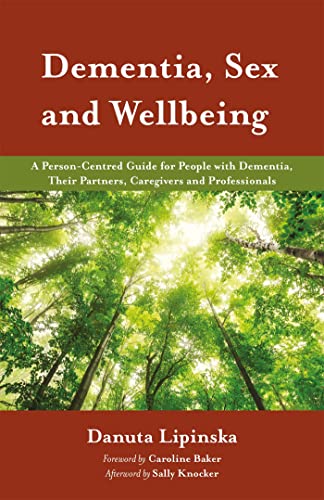 9781785921575: Dementia, Sex and Wellbeing: A Person-Centred Guide for People with Dementia, Their Partners, Caregivers and Professionals