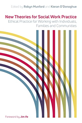 Imagen de archivo de New Theories for Social Work Practice: Ethical Practice for Working With Individuals, Families and Communities a la venta por Revaluation Books