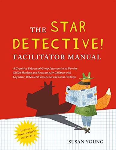 Stock image for The STAR Detective Facilitator Manual: A Cognitive Behavioral Group Intervention to Develop Skilled Thinking and Reasoning for Children with Cognitive, Behavioral, Emotional and Social Problems for sale by PAPER CAVALIER US