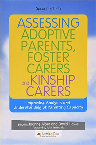 9781785921773: Assessing Adoptive Parents, Foster Carers and Kinship Carers, Second Edition: Improving Analysis and Understanding of Parenting Capacity