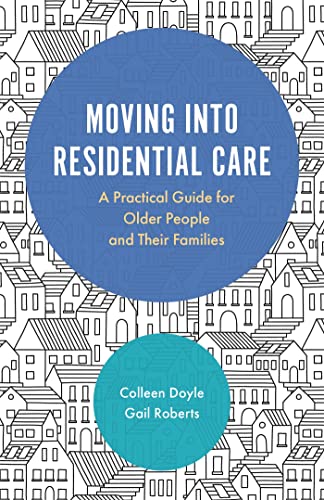 Beispielbild fr Moving into Residential Care : A Practical Guide for Older People and Their Families zum Verkauf von Better World Books