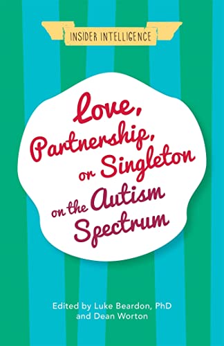 Stock image for Love, Partnership, or Singleton on the Autism Spectrum (Insider Intelligence) for sale by Books From California