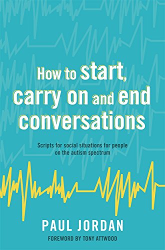 Beispielbild fr How to start, carry on and end conversations: Scripts for social situations for people on the autism spectrum zum Verkauf von WorldofBooks