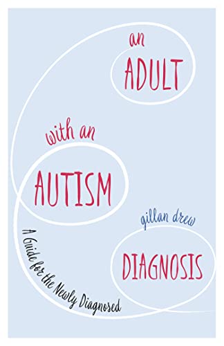 Imagen de archivo de An Adult with an Autism Diagnosis: A Guide for the Newly Diagnosed a la venta por Russell Books