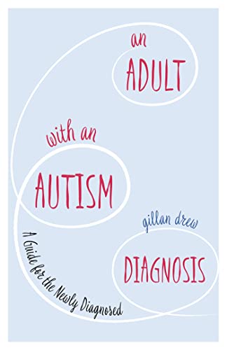 Stock image for An Adult with an Autism Diagnosis: A Guide for the Newly Diagnosed for sale by WorldofBooks