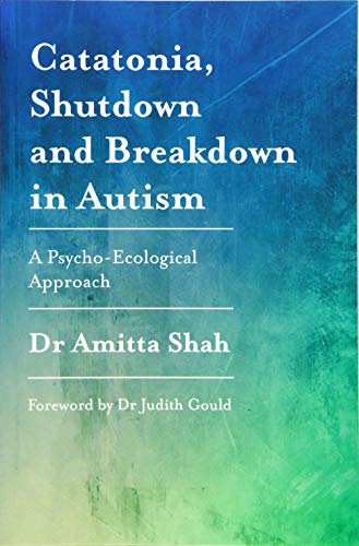 Beispielbild fr Catatonia, Shutdown and Breakdown in Autism zum Verkauf von Blackwell's