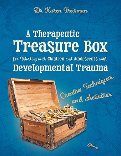 

A Therapeutic Treasure Box for Working with Children and Adolescents with Developmental Trauma (Therapeutic Treasures Collection)