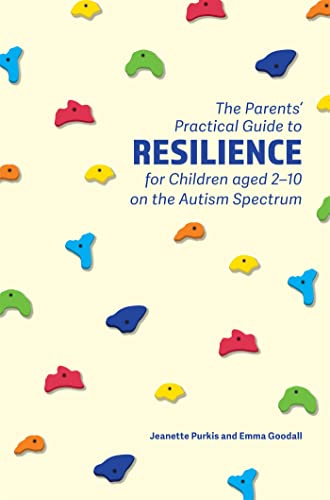 

Parents' Practical Guide to Resilience for Children Aged 2-10 on the Autism Spectrum