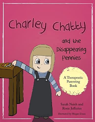 Imagen de archivo de Charley Chatty and the Disappearing Pennies (Therapeutic Parenting Books) a la venta por Emerald Green Media