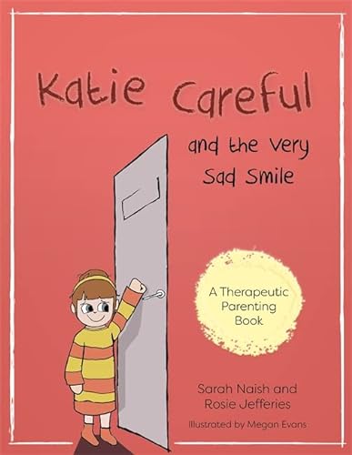 Imagen de archivo de Katie Careful and the Very Sad Smile (Therapeutic Parenting Books) a la venta por Books From California