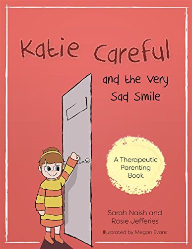 Stock image for Katie Careful and the Very Sad Smile (Therapeutic Parenting Books) for sale by Books From California