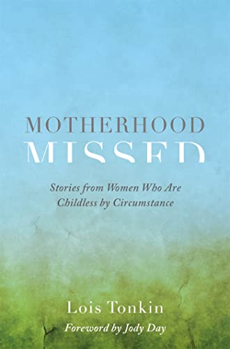 Stock image for Motherhood Missed: Stories from Women Who Are Childless by Circumstance for sale by ThriftBooks-Dallas