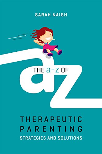 Stock image for The A-Z of Therapeutic Parenting (Therapeutic Parenting Books) for sale by Goodwill of Colorado