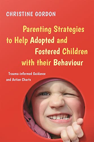 Stock image for Parenting Strategies to Help Adopted and Fostered Children With Their Behaviour for sale by Blackwell's