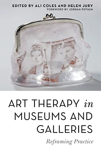 Stock image for Art Therapy in Museums and Galleries: Reframing Practice for sale by Revaluation Books