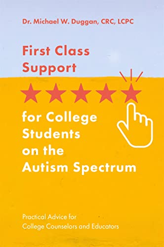 Stock image for First Class Support for College Students on the Autism Spectrum : Practical Advice for College Counselors and Educators for sale by Better World Books