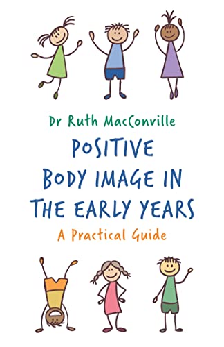 Stock image for Positive Body Image in the Early Years: A Practical Guide for sale by ThriftBooks-Dallas