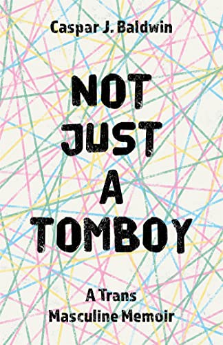 Stock image for Not Just a Tomboy: A Trans Masculine Memoir for sale by AwesomeBooks