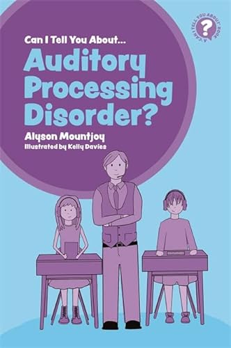 9781785924941: Can I tell you about Auditory Processing Disorder?: A Guide for Friends, Family and Professionals