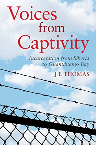 9781785924989: Voices from Captivity: Incarceration from Siberia to Guantnamo Bay