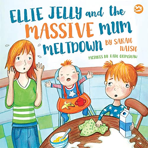 9781785925160: Ellie Jelly and the Massive Mum Meltdown: A Story About When Parents Lose Their Temper and Want to Put Things Right