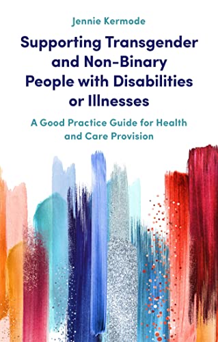 Beispielbild fr Supporting Transgender and Non-Binary People With Disabilities or Illnesses zum Verkauf von Blackwell's