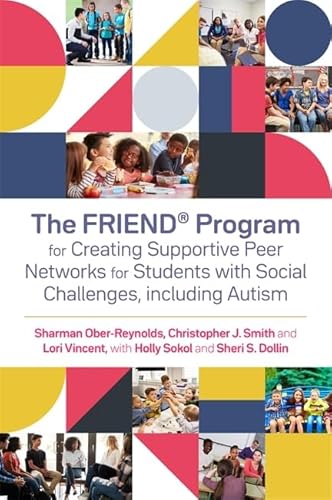 Beispielbild fr The FRIEND Program for Creating Supportive Peer Networks for Students With Social Challenges, Including Autism zum Verkauf von Blackwell's
