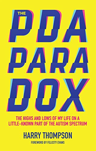 Beispielbild fr The PDA Paradox: The Highs and Lows of My Life on a Little-Known Part of the Autism Spectrum zum Verkauf von WorldofBooks