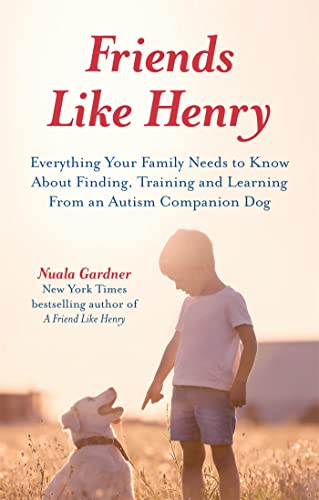 Beispielbild fr Friends Like Henry : Everything Your Family Needs to Know about Finding, Training and Learning from an Autism Companion Dog zum Verkauf von Better World Books