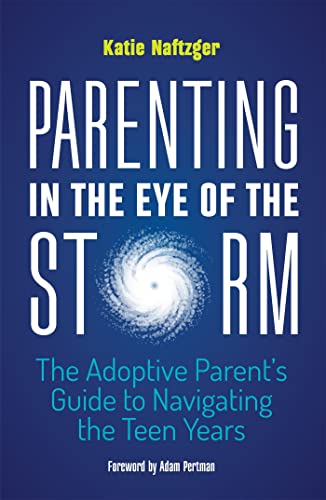 Beispielbild fr Parenting in the Eye of the Storm: The Adoptive Parent's Guide to Navigating the Teen Years zum Verkauf von AwesomeBooks