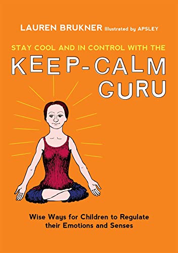 Stock image for Stay Cool and In Control with the Keep-Calm Guru: Wise Ways for Children to Regulate their Emotions and Senses for sale by Books From California