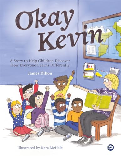 Stock image for Okay Kevin: A Story to Help Children Discover How Everyone Learns Differently including those with Autism Spectrum Conditions and Specific Learning Difficulties for sale by Books From California