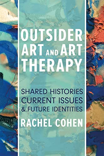 9781785927393: Outsider Art and Art Therapy: Shared Histories, Current Issues, and Future Identities