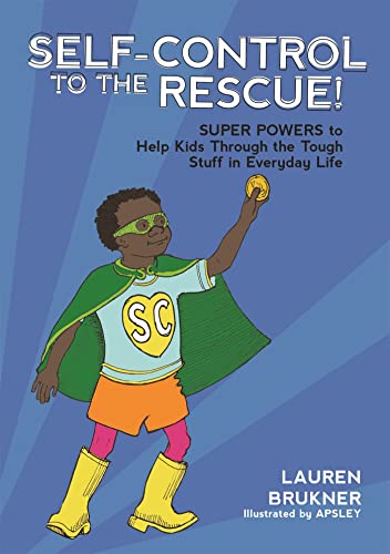 Stock image for Self-Control to the Rescue!: Super Powers to Help Kids Through the Tough Stuff in Everyday Life for sale by Blue Vase Books