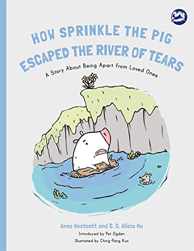 Stock image for How Sprinkle the Pig Escaped the River of Tears : A Story about Finding Comfort after a Loss for sale by Better World Books